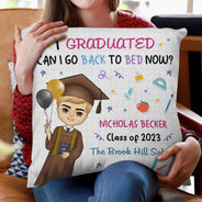 I Graduated Can I Go Back To Bed Now - Graduation Gift, Gift For Yourself - Personalized Pillow
