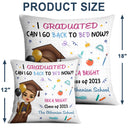 I Graduated Can I Go Back To Bed Now - Graduation Gift, Gift For Yourself - Personalized Pillow