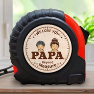 Dad Grandpa We Love You Beyond Measure - Gift For Father, Grandfather - Personalized Tape Measure