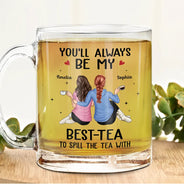 Gift For Bestie,Gift For Sisters,Happy - Besties Hugging You'll Always Be My Best-Tea - Personalized Glass Mug