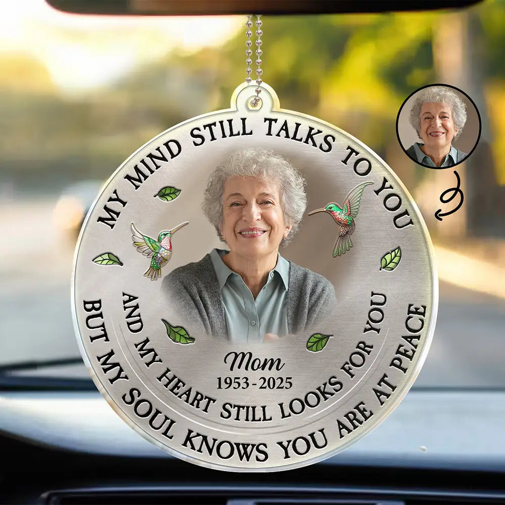 Custom Photo Memorial My Mind Still Talks To You - Personalized Acrylic Car Hanger
