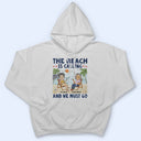 The Beach Is Calling And We Must Go Best Friends - Bestie BFF Gift - Personalized Custom T Shirt