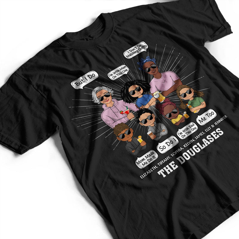 Family Don't Do Matching Outfits But I Do - Gift For Wife, Husband, Kid - Personalized Custom T Shirt