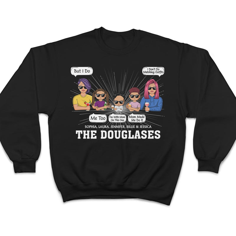 Family Don't Do Matching Outfits But I Do - Gift For Wife, Husband, Kid - Personalized Custom T Shirt