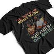 You Can't Tell Me What To Do You're Not My Daughter - Funny, Birthday Gift For Father, Papa, Husband - Personalized Custom T Shirt