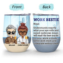 Work Bestie Definition - Funny, Anniversary, Birthday Gifts For Colleagues, Coworker, Besties - Personalized Custom Wine Tumbler
