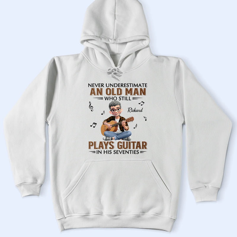 Gift For Women,Gift For Men,Gift For Yourself,Happy,Guitar - Never Underestimate An Old Man Who Plays Guitar - Personalized T Shirt
