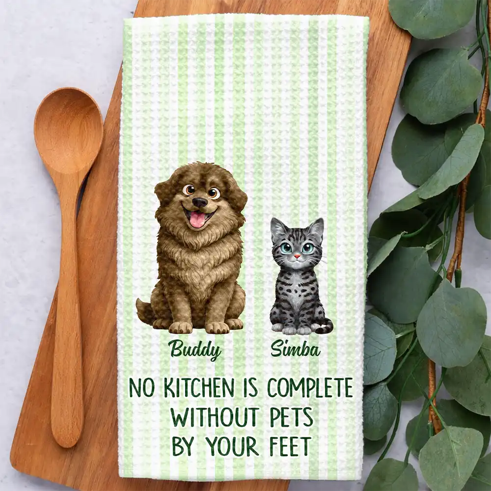 Happy,Dog Lovers,Pet Lovers,Cat Lovers - No Kitchen Is Complete Without A Dog Cat By Your Feet - Personalized Kitchen Towel