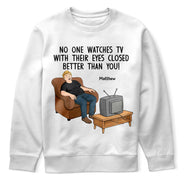 Gift For Father,Gift For Grandpa,Gift For Men,Non-Eng,Vector,Humorous - No One Watches TV With Their Eyes Closed Better Than You - Personalized T Shirt