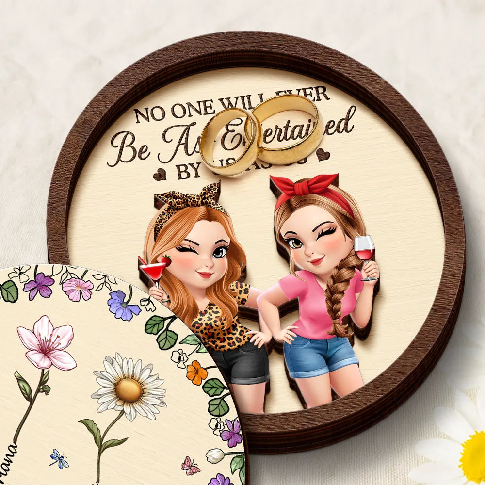 Gift For Bestie, Gift For Sisters, Happy, Old Best friends - No One Will Ever Be As Entertained By Us As Us - Personalized 2-Layered Wooden Ring Dish