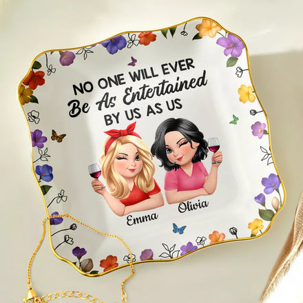 No One Will Ever Be As Entertained By Us As Us 3D Bestie - Personalized Lace Square Jewelry Dish
