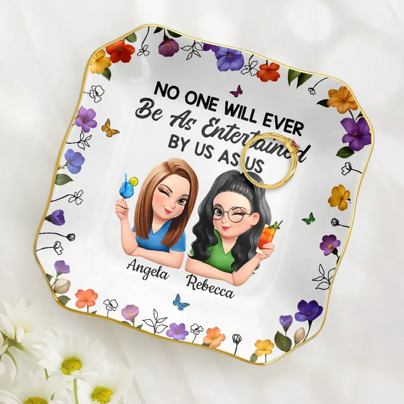 Gift For Bestie,Gift For Sisters,Happy - No One Will Ever Be As Entertained By Us As Us 3D Bestie - Personalized Lace Square Jewelry Dish