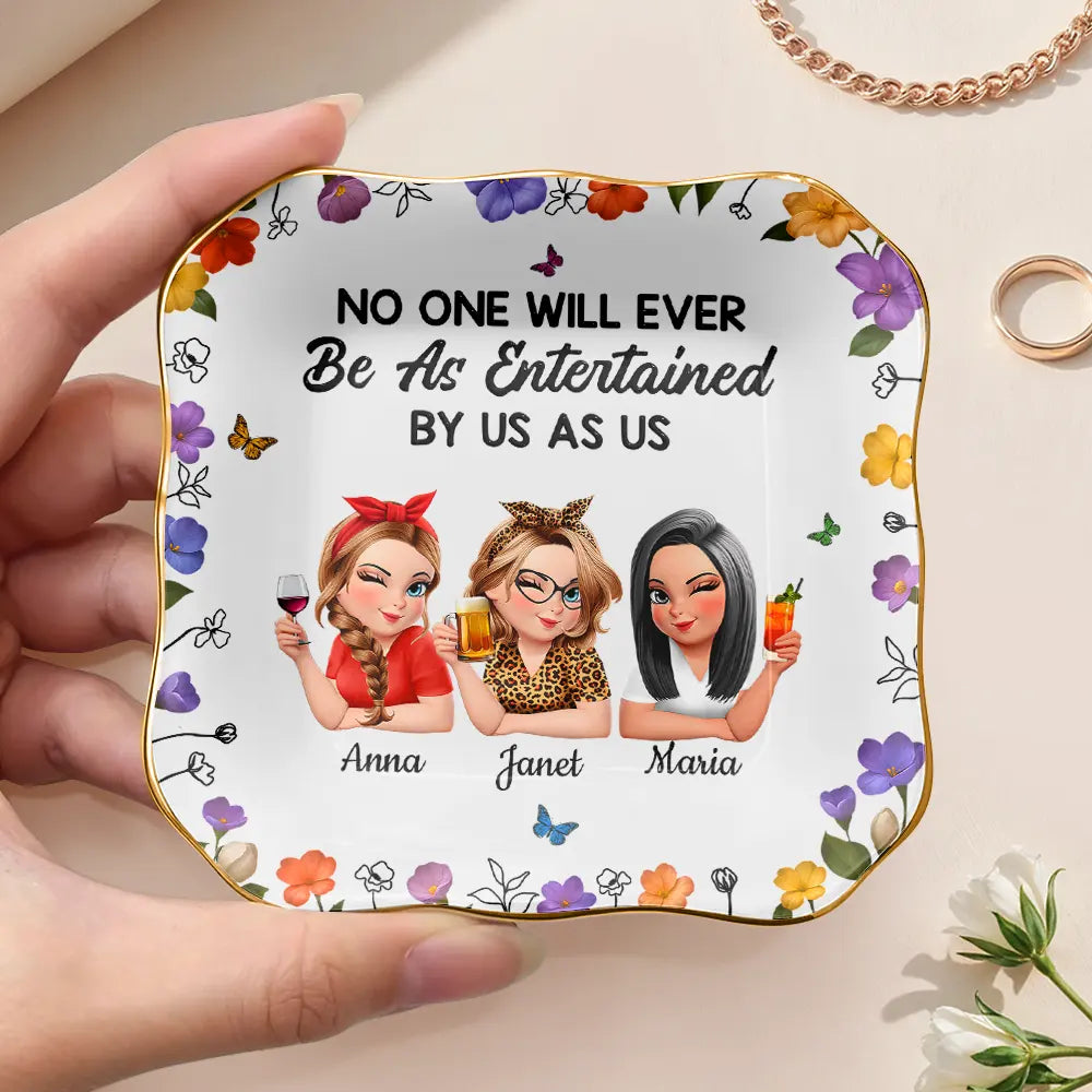 Gift For Bestie,Gift For Sisters,Happy - No One Will Ever Be As Entertained By Us As Us 3D Bestie - Personalized Lace Square Jewelry Dish