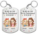 Gift For Bestie,Gifts For Colleagues,Gift For Sisters,Gift For Sibling,Happy - No One Will Ever Be As Entertained By Us As Us Bestie - Personalized Aluminum Keychain