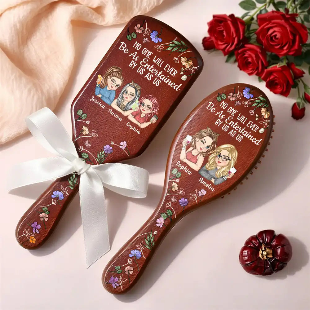 Gift For Bestie,Gift For Sibling,Gift For Women,Gift For Sisters,Funny,Gifts For Colleagues - No One Will Ever Be As Entertained By Us As Us Bestie - Personalized Wooden Hair Brush