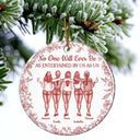 Gift For Bestie,Gifts For Colleagues,Gift For Sisters,Funny,Gift For Sibling,Christmas - No One Will Ever Be As Entertained By Us As Us Bestie Toile - Personalized Circle Ceramic Ornament