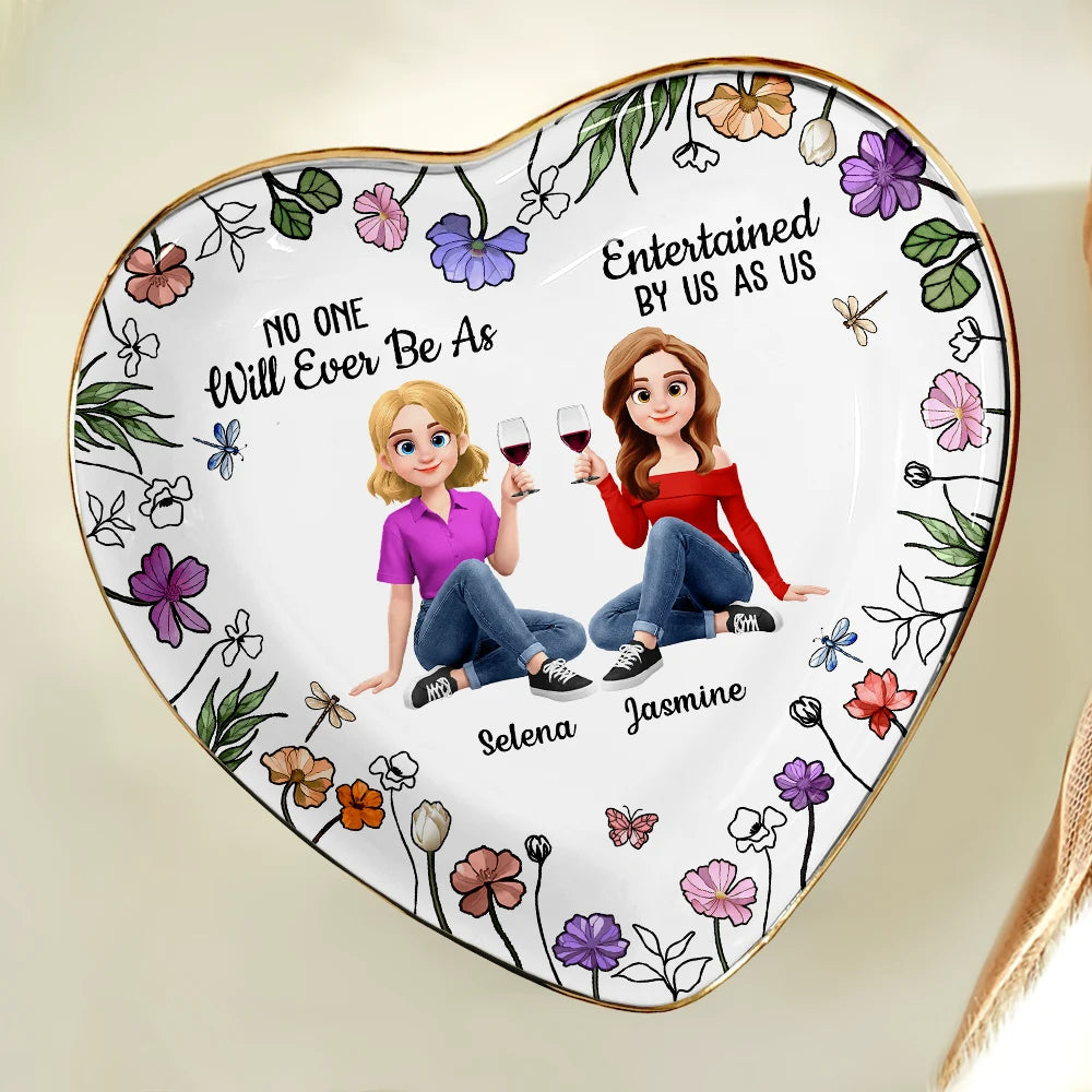 Funny, Gift For Bestie, Old Best friends, Gift For Sisters - No One Will Ever Be As Entertained By Us As Us Sister Bestie - Personalized Ring Dish