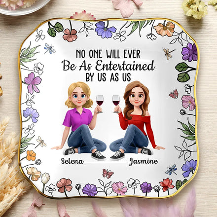 No One Will Ever Be As Entertained By Us As Us Sister Bestie - Personalized Ring Dish