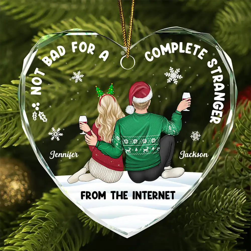 Gift For Couples,Gift For Husband,Gift For Wife,Gift For Boyfriend,Gift For Girlfriend,Funny - Not Bad For A Complete Stranger - Personalized Heart Shaped Glass Ornament