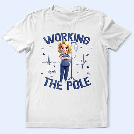 Nurse Working The Pole - Personalized T Shirt