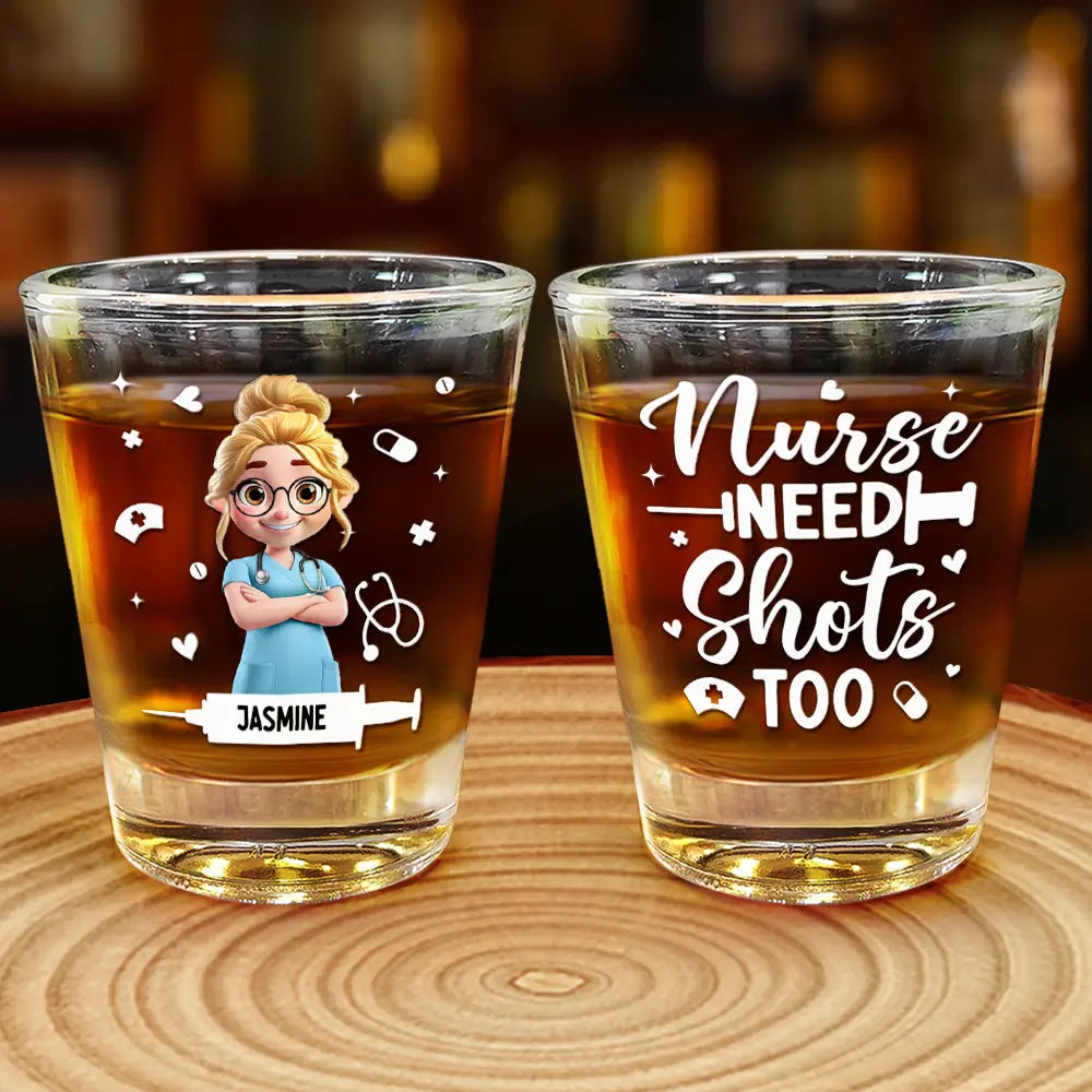 Nurse, Happy - Nurses Need Shots Too - Personalized Shot Glass