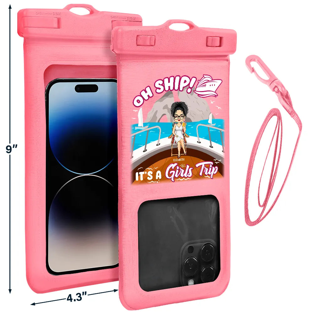 Beach,Gift For Bestie,Travel,Gift For Women,Cruising - Oh Ship It's A Girls Trip - Personalized Waterproof Phone Pouch
