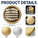 Top Market,Sentimental,Gift For Brother,Gift For Cousin,Christmas,Gift For Sibling,Icon - Once A Brother Always A Brother Gift For Brothers Metal Effect - Personalized Commemorative Keepsake Coin