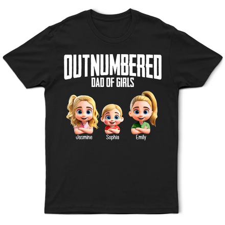 Outnumbered Dad Of Girls - Personalized T Shirt