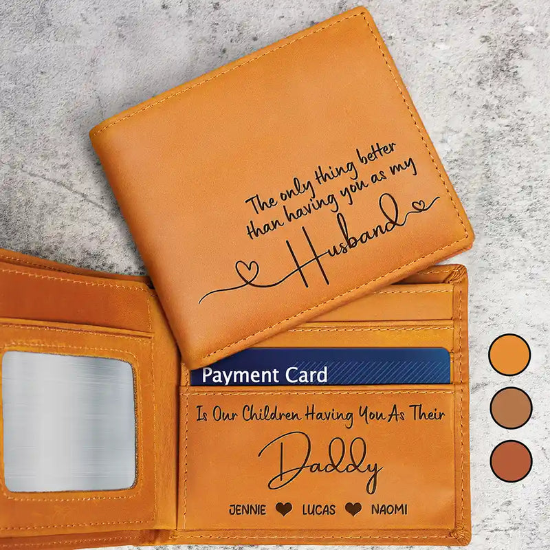 Gift For Father - The Thing Better Than Having You As My Husband - Personalized Engraved Leather Wallet