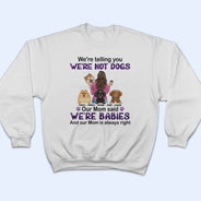 Mom Is Always Right - Gift For Dog Mom, Dog Lovers - Personalized T Shirt