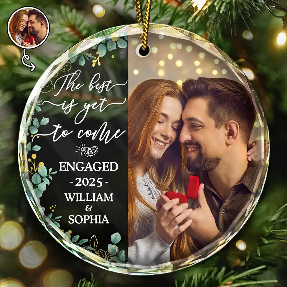 Gift For Couples - Custom Photo Newly Engaged Couple The Best Is Yet To Come - Personalized Circle Glass Ornament