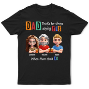 Gift For Father,Funny - Dad Thanks For Always Saying Yes Funny 3D Cartoon - Personalized T Shirt