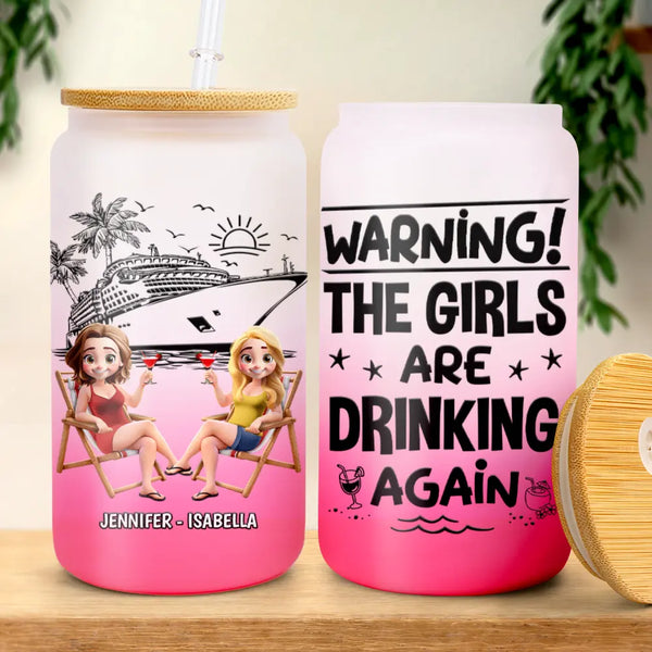 Gift For Bestie, Cruising, Beach, Happy - Warning The Girls Are Drinking Again Cruising - Personalized Ombre Frosted Glass Can