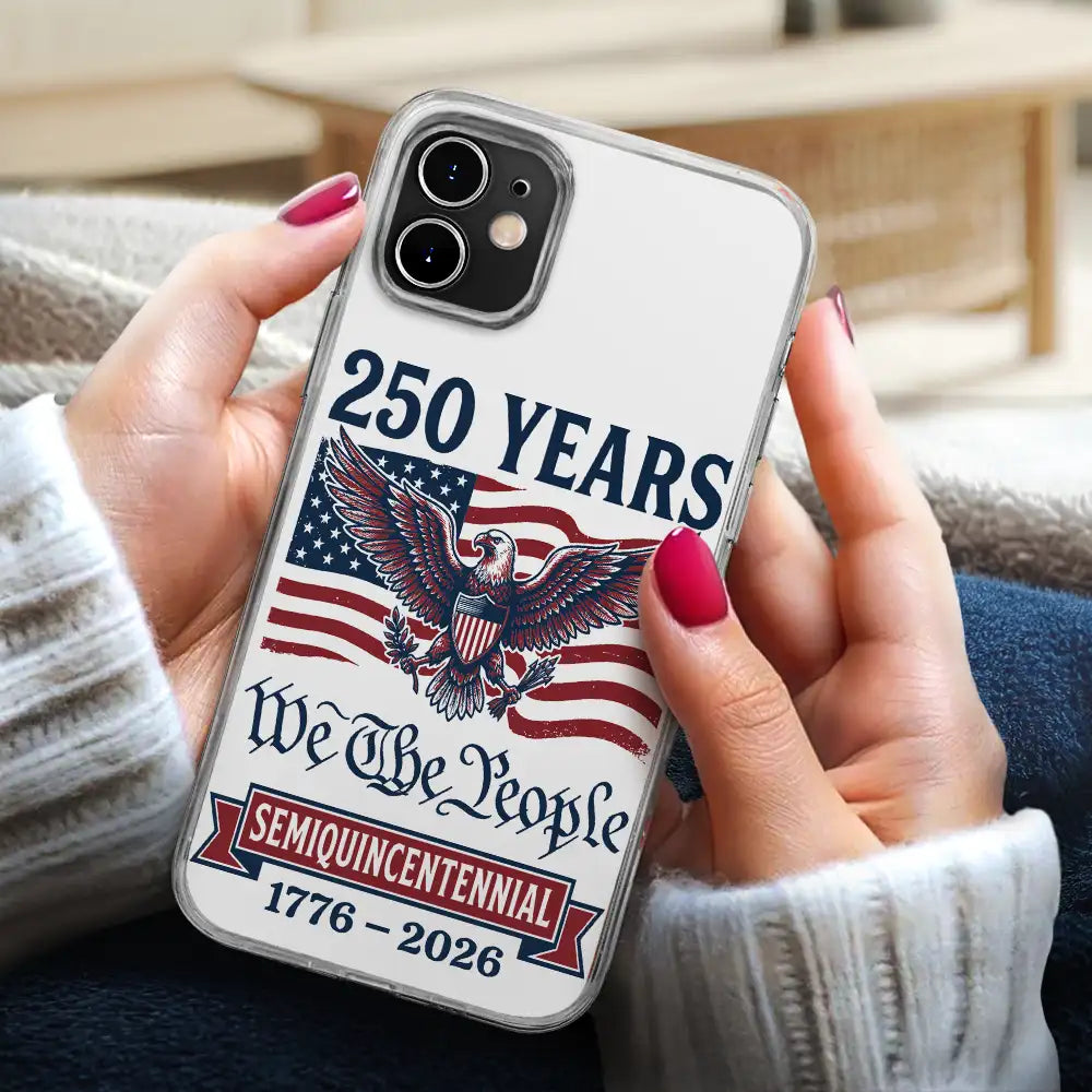 Independence Day,America 250th,Gift For Yourself,Happy,No Custom,Gift For Women,Gift For Men - Semiquincentennial Eagle 250th Anniversary We The People - Personalized Clear Phone Case