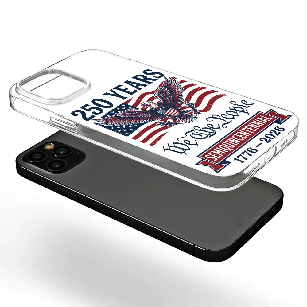 Independence Day,America 250th,Gift For Yourself,Happy,No Custom,Gift For Women,Gift For Men - Semiquincentennial Eagle 250th Anniversary We The People - Personalized Clear Phone Case