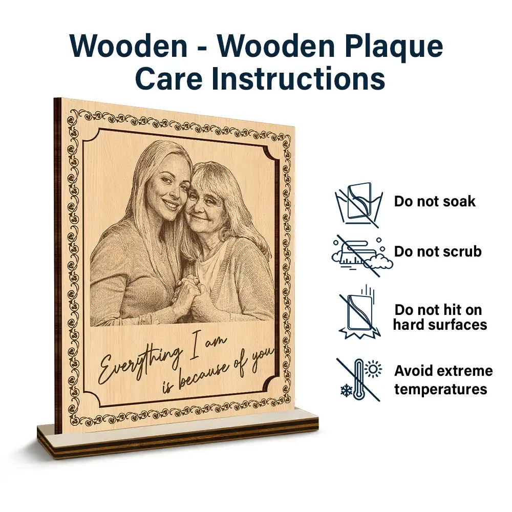 Custom Photo,Gift For Mother,Happy - Custom Photo Pencil Sketch Everything I Am Is Because Of You - Personalized Custom Shaped Wooden Plaque