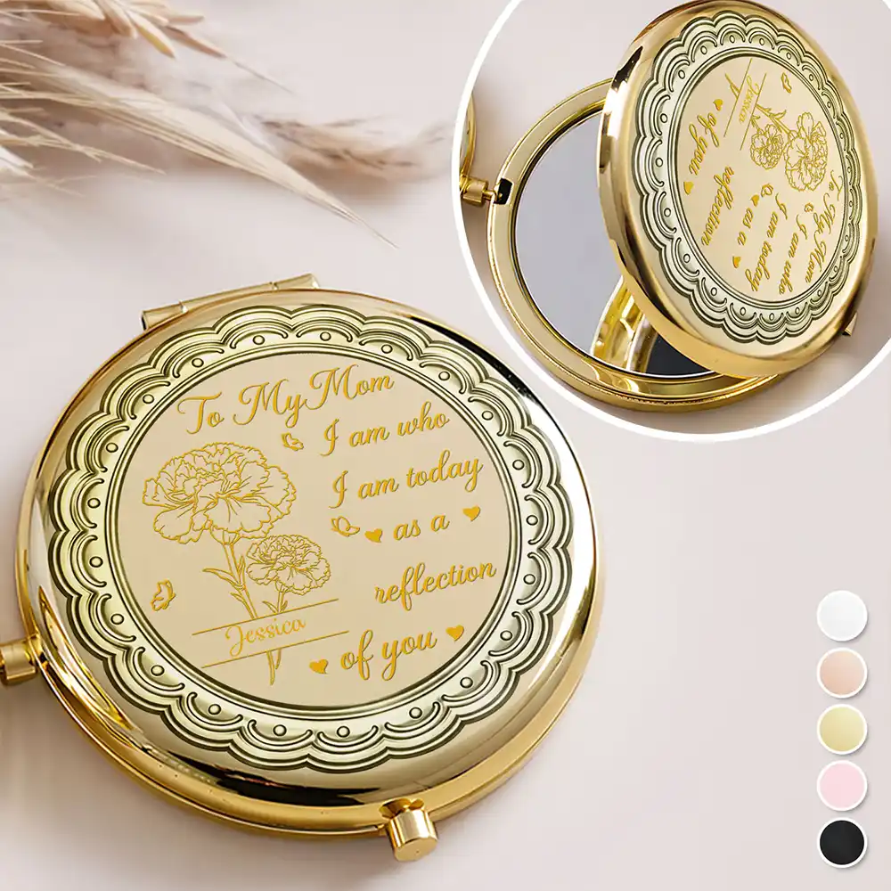 Birth Month Flower Mom Who I Am Today As A Reflection Of You - Personalized Compact Mirror