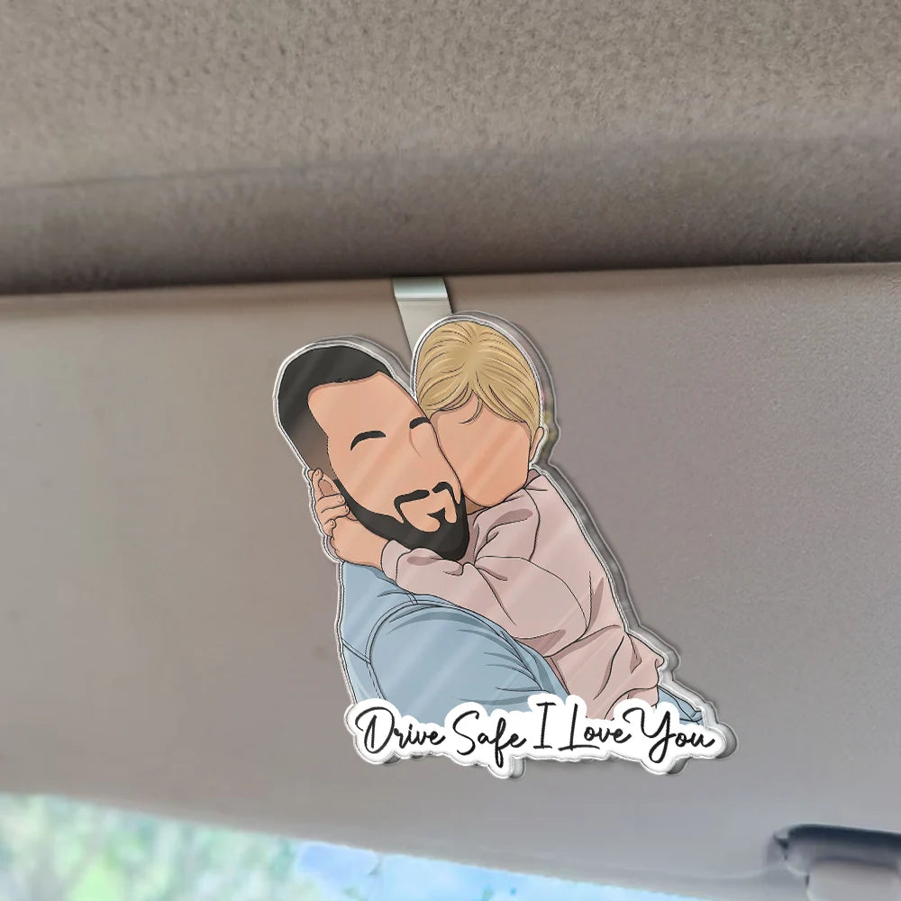 Custom Photo,Gift For Father,Dad - Children,Happy,Non-Eng,Photo,Photo - Faceless Portrait,Adorable - Custom Photo Faceless Portrait Drive Safe Daddy I Love You - Personalized Custom Shaped Acrylic Car Visor Clip