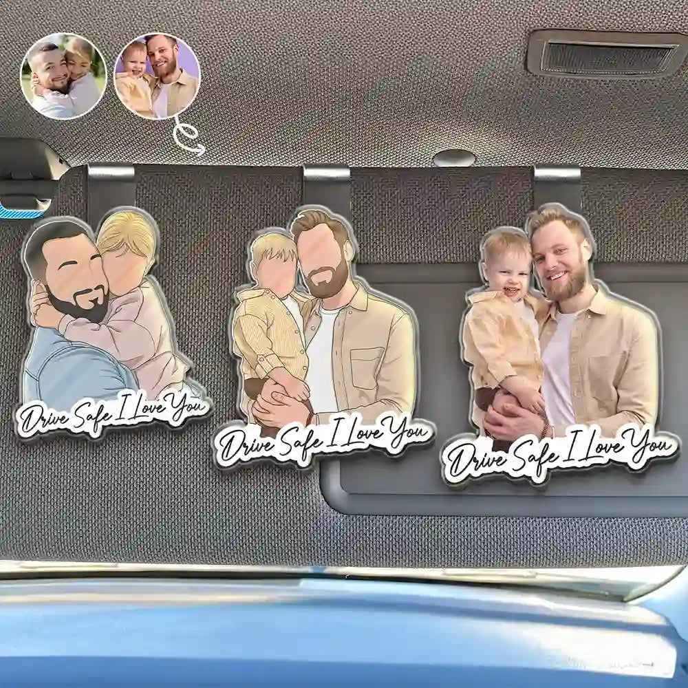 Custom Photo Faceless Portrait Drive Safe Daddy I Love You - Personalized Custom Shaped Acrylic Car Visor Clip