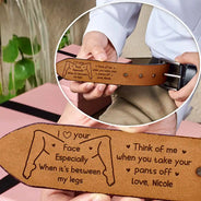Gift For Husband,Gift For Boyfriend,Gift For Men,Icon,Humorous - Naughty I Love Your Face Especially When It's Between My Legs - Personalized Engraved Leather Belt