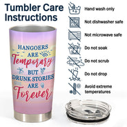 Hangovers Are Temporary But Drunk Stories Are Forever - Gift For BFF Besties, Sisters, Siblings - Personalized Custom Tumbler
