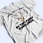 My Life Is Ruled By Cats - Gift For Cat Lovers - Personalized T Shirt