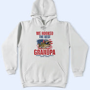 Gift For Father,Independence Day,Fishing,Humorous,Icon - Patriotic We Hooked The Best Dad Grandpa - Personalized T Shirt