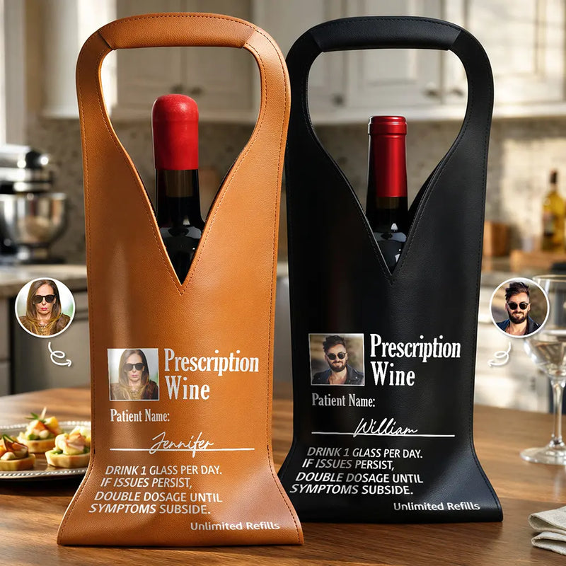 Gift For Women,Gift For Men,Gift For Mother,Gift For Father,Funny - Custom Photo Funny Prescription Drink One Measure Daily - Personalized Leather Wine Bag