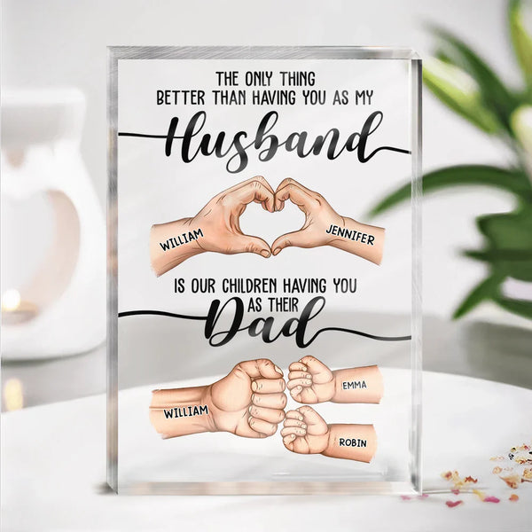 Gift For Father, Gift For Husband, Love - The Only Thing Better Than Having You As My Husband - Personalized Rectangle Shaped Acrylic Plaque