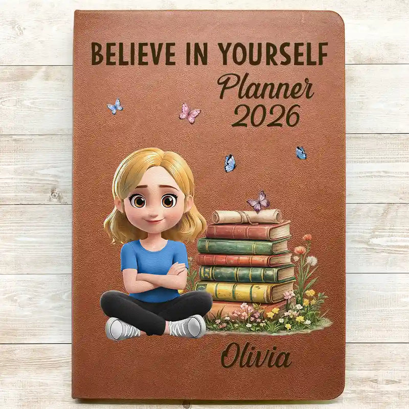 Gift For Yourself, Gift For Women, Happy - Planner 2026 Believe In Yourself 3D Effect Version - Personalized Leather Journal