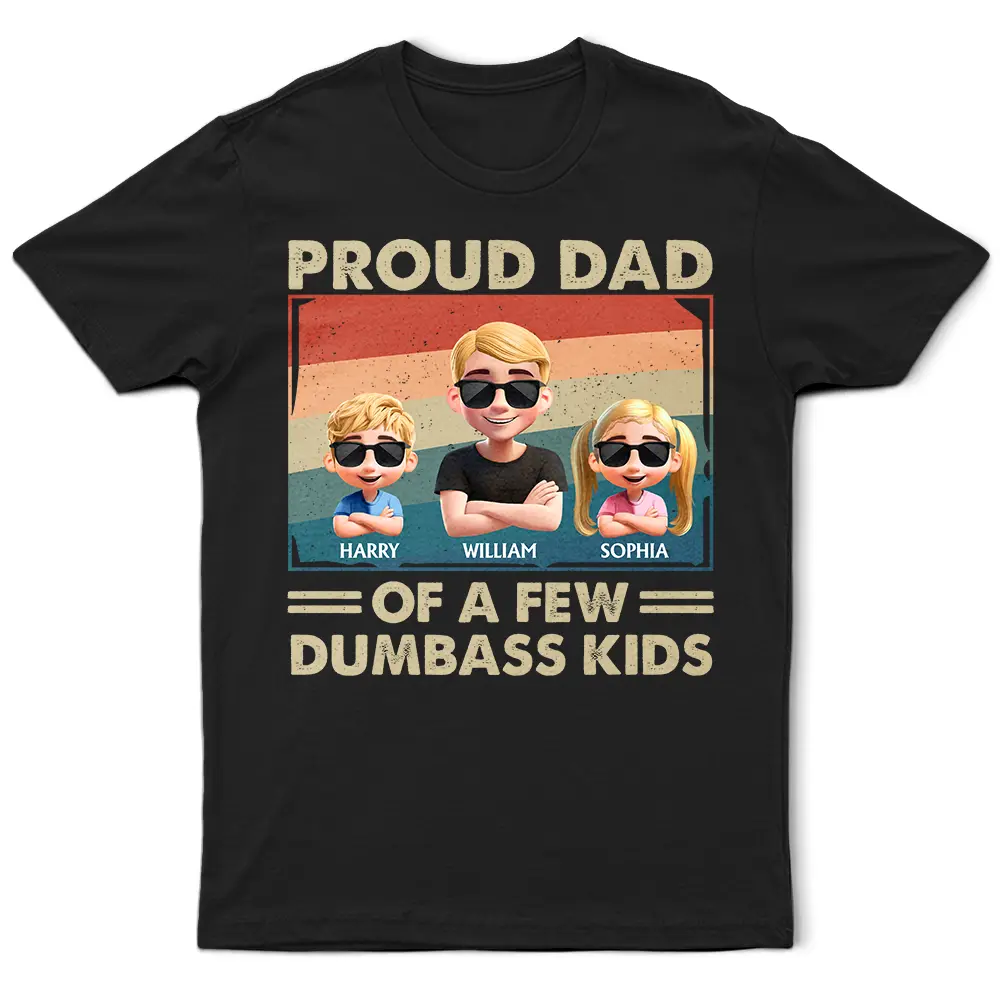 Proud Dad Of A Few Funny Kid - Personalized T Shirt