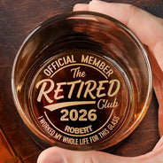 Retirement,Gift For Men,Gift For Father,Gift For Grandpa,Non-Eng,Custom Text,Humorous - Proud Member Of The Retired Club - Personalized Engraved Whiskey Glass