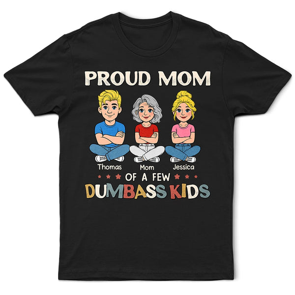 Funny,Mom - Children,Mom - Daughters (Adult),Mom - Sons,Gift For Mother,Gift For Grandma - Proud Mom Of A Few Kids - Personalized T Shirt