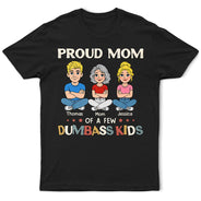 Funny,Mom - Children,Mom - Daughters (Adult),Mom - Sons,Gift For Mother,Gift For Grandma - Proud Mom Of A Few Kids - Personalized T Shirt